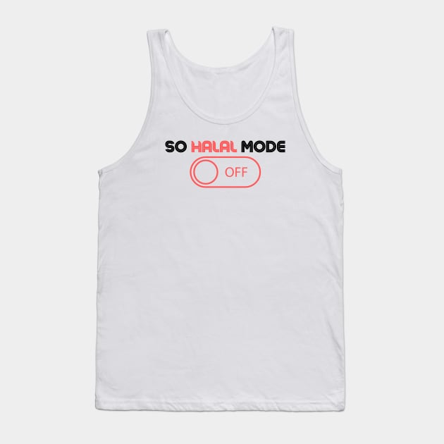 ISLAM SO HALAL MODE ON Tank Top by Kittoable